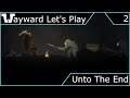 Wayward Let's Play - Unto The End - Episode 2
