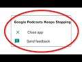 Fix Google Podcasts Keeps Stopping Error Android & Ios - Fix Google Podcasts App Not Open Problem