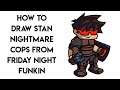 HOW TO DRAW STAN NIGHTMARE COPS FROM FRIDAY NIGHT FUNKIN STEP BY STEP