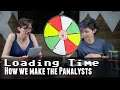 How we make The Panalysts || Loading Time