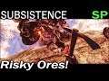 Risky Ores! | Subsistence Single Player Gameplay | EP 78 | Season 5
