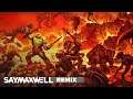 SayMaxWell - Doom - Running From Evil [Remix]