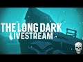 The Long Dark Survival | LIVESTREAM