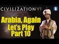 Civ 6 Let's Play - Arabia, Again (Deity) - Part 10 - Civilization 6: Gathering Storm
