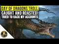 Day of Dragons Troll Gets ROASTED By Bigfry! - Caught Trying to Hack my Accounts!