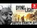 Dying Light Switch Gameplay!