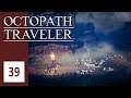 Eine neue Bedrohung - Let's Play Octopath Traveler #39 [DEUTSCH] [HD+]