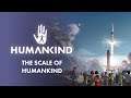 Humankind - The Scale of Humankind