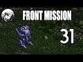 Let's Play Front Mission: Part 31