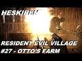 Resident Evil Village - Episode #27 | Otto's Farm | Walkthrough