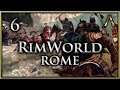 RimWorld - Roman Garrison Ep.6 - Hey, You're Not Supposed to Have That!