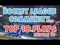 Rocket League Community TOP 10 BEST PLAYS Episode 10 (Community Montage)
