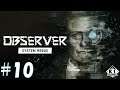 ＃10【サイバーパンクホラー】ゲーム実況「Observer:System Redux（オブザーバー：システムリダックス）」