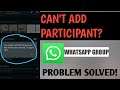 How To Fix Can't Add Participant On Whatsapp Group Problem Solved