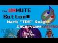 Mark Knight Interview - The Unmute Button