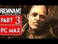 Remnant From the Ashes Gameplay Walkthrough Part 3 Full Game ULTRA SETTINGS No Commentary