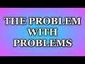 The Problem With Problems |8 Bit Brody|