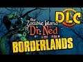 BORDERLANDS - DLC - THE ZOMBIE ISLAND DR. NED - ПОЛНОЕ ПРОХОЖДЕНИЕ