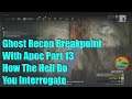 Ghost Recon Breakpoint With Apoc Part 13 How The Hell Do You Interrogate