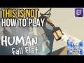 Human: Fall Flat // This is Not How to Play [Twitch Highlight]