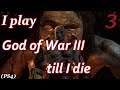 I Play God of War III (Remastered) Till I Die - Part 3