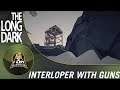 Let's Play The Long Dark- Interloper With Guns - Episode 3