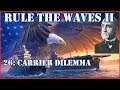 Rule the Waves II - USA | 26 - Carrier Dillema
