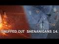 Snuffed Out  shenanigans 14.