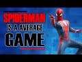Sorry But Spiderman Is A Mediocra Game