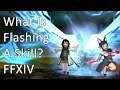 What Is "Flashing" A Skill? - FFXIV