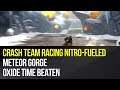 Crash Team Racing Nitro-Fueled - Meteor Gorge Oxide Time Beaten