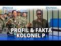 🔴 Profil & Fakta Lengkap Kolonel P, Terkait Tewasnya Handi Saputra & Salsabila