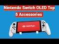 Top 5 First Nintendo Switch OLED Accessories You Must Have - 2021 Edition