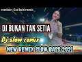 DJ BUKAN TAK SETIA-slow remix Slow bass 2021 remixer- {EZA KOIN REMIX}#newremixslowbass