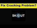 How To Fix SKOUT App Keeps Crashing Problem Android & Ios - SKOUT App Crash Issue