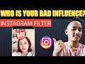 How To Get Who Is Your Bad Infulence Filter On Instagram