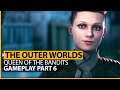 Queen of the Bandits - THE OUTER WORLDS Part 6 - Story Lets Play Full Walkthrough Gameplay