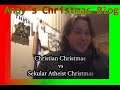 VideoBlog -  Christian Christmas VS Secular Atheist Christmas