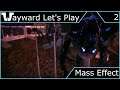 Wayward Let's Play - Mass Effect - Episode 2