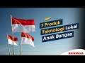 7 PRODUK TEKNOLOGI LOKAL ANAK BANGSA INDONESIA