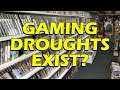 Do Video Game Droughts Really Exist?