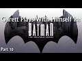 GPWH In: Batman The Telltale Game Part 10