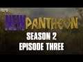 New Pantheon - Demigods RPG - S2E3