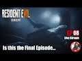 Resident Evil 7 - Is this the Final Episode Live Stream EP 08