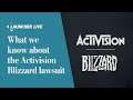 What we know about the Activision Blizzard lawsuit | Launcher Live
