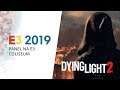 E3 2019 - DYING LIGHT 2 - Panel na E3 Coliseum