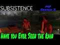 Have You Ever Seen the Rain | Subsistence - Multiplayer | Season 2 | Episode 9