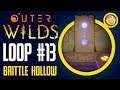 Outer Wilds - Loop 13 - Brittle Hollow