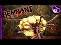 Remnant From The Ashes Ep26 - Canker hearty!