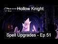 Spell Upgrades - Hollow Knight [Ep 51]